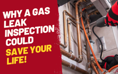 Why a Gas Leak Inspection Could Save Your Life!