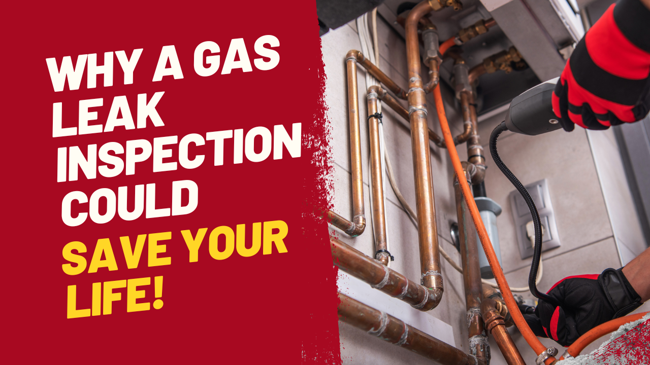 Why a Gas Leak Inspection Could Save Your Life! Why a Gas Leak Inspection Could Save Your Life!