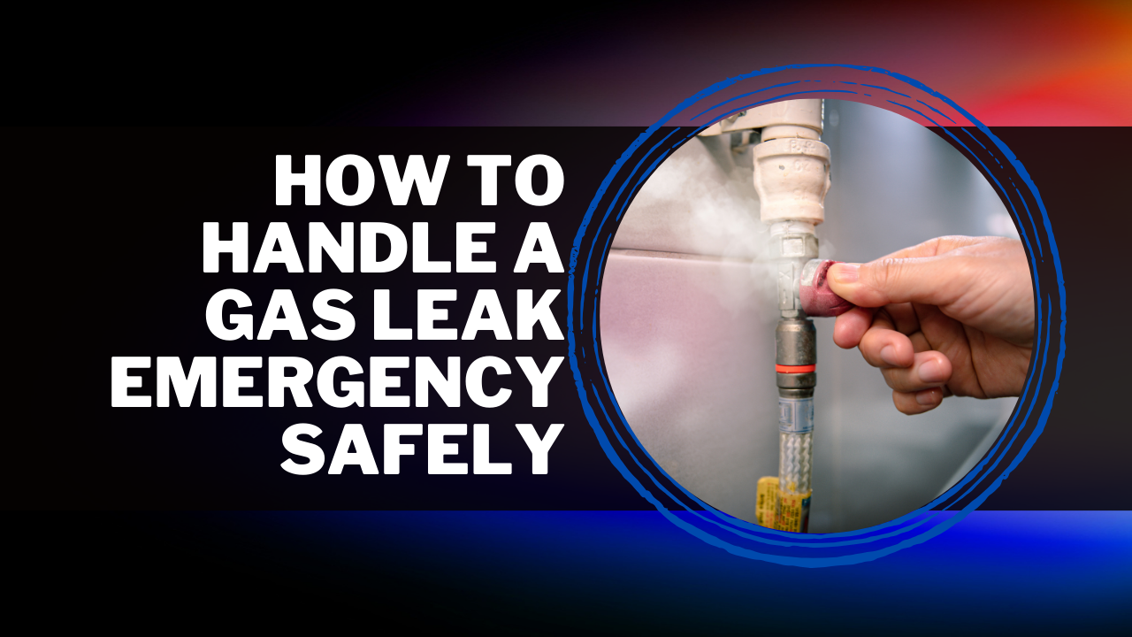 How to Handle a Gas Leak Emergency Safely How to Handle a Gas Leak Emergency Safely
