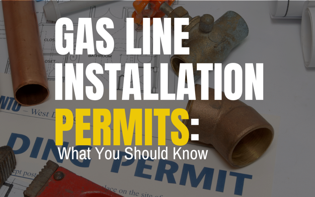 Gas Line Installation Permits: What You Need to Know