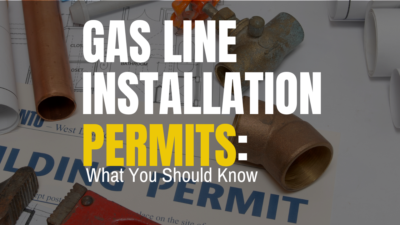Gas Line Installation Permits: What You Need to Know Gas Line Installation Permits: What You Need to Know