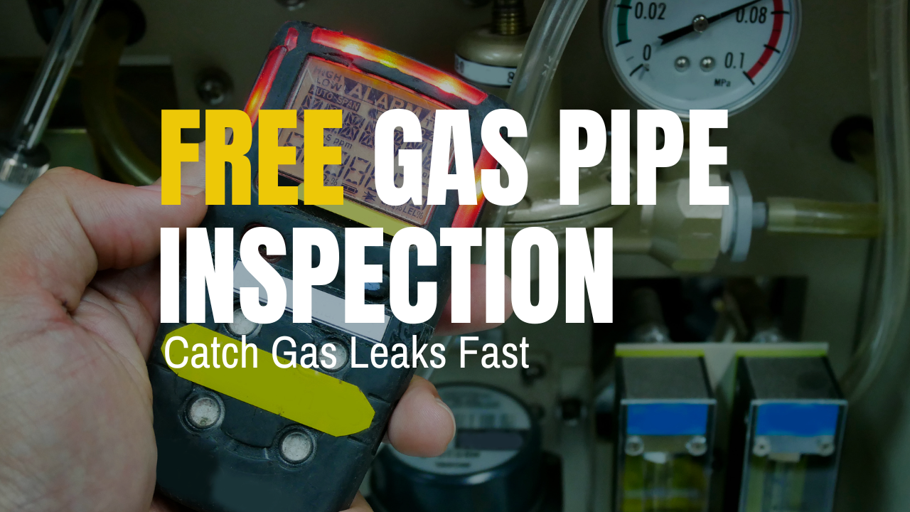 Free Gas Pipe Inspection: Catch Gas Leaks Fast Free Gas Pipe Inspection: Catch Gas Leaks Fast