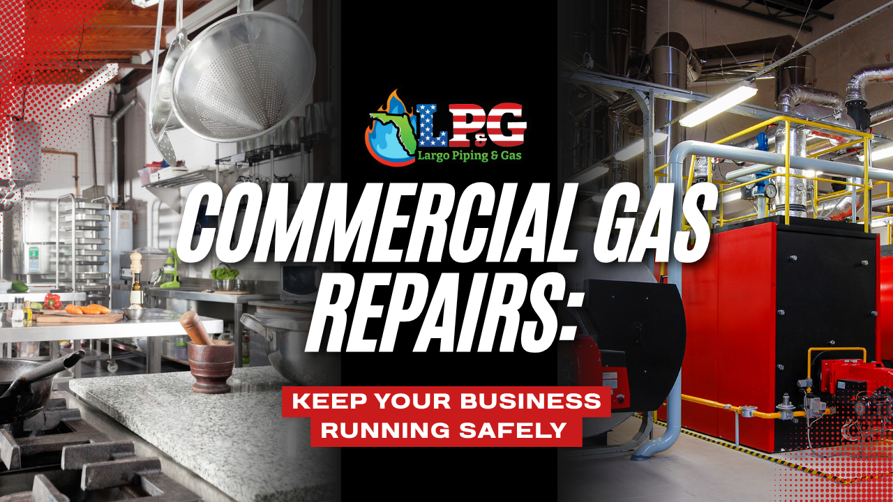 Commercial Gas Repairs: Keep Your Business Running Safely Commercial Gas Repairs: Keep Your Business Running Safely
